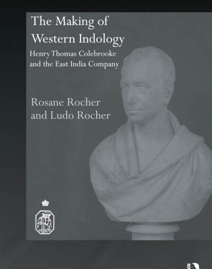 The Making of Western Indology: Henry Thomas Colebrooke and the East India Company